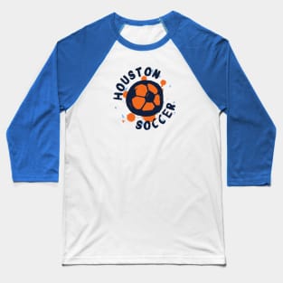 Houston Soccer 04 Baseball T-Shirt